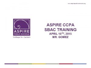 www aspirepublicschools org ASPIRE CCPA SBAC TRAINING APRIL