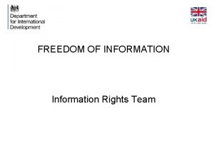 FREEDOM OF INFORMATION Information Rights Team Freedom of