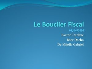 Le Bouclier Fiscal 09042009 Bacrot Caroline Beev Dacho