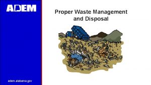 Proper Waste Management and Disposal adem alabama gov