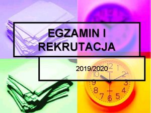 EGZAMIN I REKRUTACJA 20192020 Egzamin smoklasisty po raz