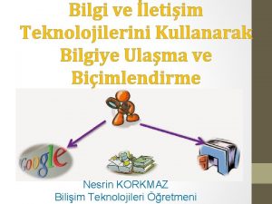 Bilgi ve letiim Teknolojilerini Kullanarak Bilgiye Ulama ve