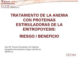 TRATAMIENTO DE LA ANEMIA CON PROTEINAS ESTIMULADORAS DE