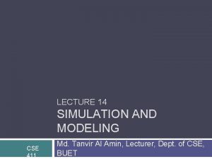 LECTURE 14 SIMULATION AND MODELING CSE 411 Md