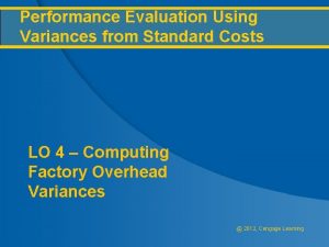 Performance Evaluation Using Variances from Standard Costs LO