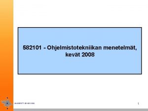 582101 Ohjelmistotekniikan menetelmt kevt 2008 1 Ohjelmistotekniikan menetelmt