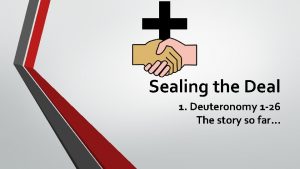 Sealing the Deal 1 Deuteronomy 1 26 The