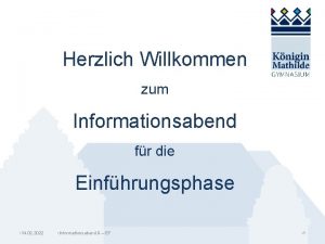 Herzlich Willkommen zum Informationsabend fr die Einfhrungsphase 14