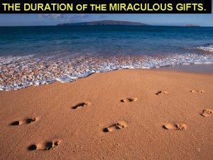 THE DURATION OF THE MIRACULOUS GIFTS 1 WE