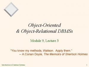 ObjectOriented ObjectRelational DBMSs Module 9 Lecture 3 You