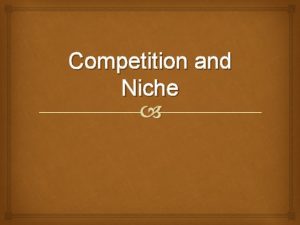 Competition and Niche Niche The full range of