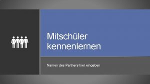 Mitschler kennenlernen Namen des Partners hier eingeben ErSie