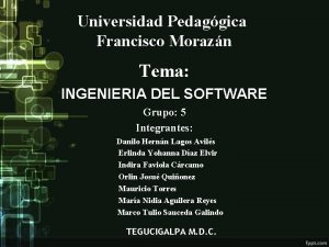 Universidad Pedaggica Francisco Morazn Tema INGENIERIA DEL SOFTWARE