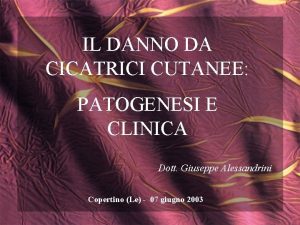 IL DANNO DA CICATRICI CUTANEE PATOGENESI E CLINICA