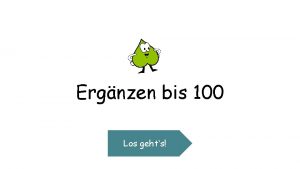 Ergnzen bis 100 Los gehts 36 100 6