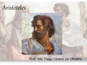 Aristteles Prof Ms Tiago Fvero de Oliveira Nascido