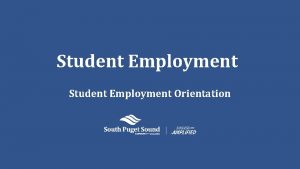 Student Employment Orientation Student Employment We support the