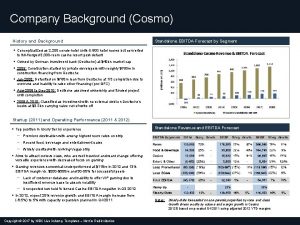 Company Background Cosmo History and Background Standalone EBITDA