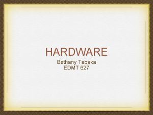 HARDWARE Bethany Tabaka EDMT 627 Optical Drive An