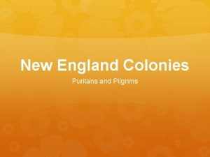 New England Colonies Puritans and Pilgrims King Henry