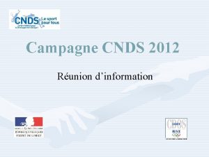 Campagne CNDS 2012 Runion dinformation Ordre du jour