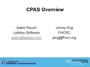 CPAS Overview Adam Rauch Lab Key Software adamlabkey