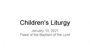 Childrens Liturgy January 10 2021 Feast of the