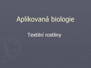 Aplikovan biologie Textiln rostliny Bavlnk rod Gossypium asi