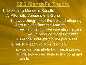 12 2 Mendels Theory I Explaining Mendels Results