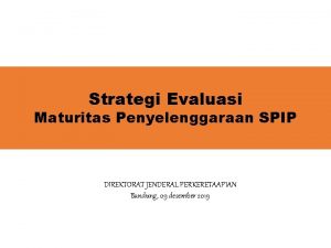 Strategi Evaluasi Maturitas Penyelenggaraan SPIP DIREKTORAT JENDERAL PERKERETAAPIAN