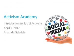 Activism Academy Introduction to Social Activism April 1
