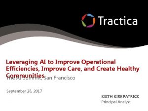 Leveraging AI to Improve Operational Efficiencies Improve Care