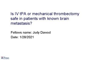 Is IV t PA or mechanical thrombectomy safe