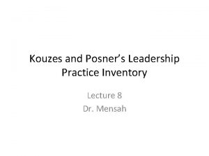 Kouzes and Posners Leadership Practice Inventory Lecture 8