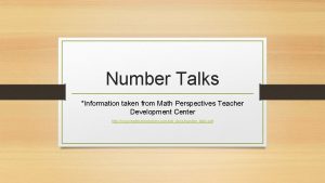 Number Talks Information taken from Math Perspectives Teacher