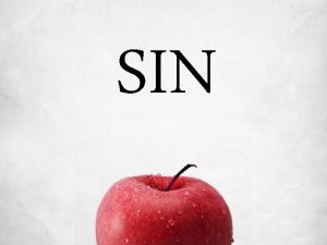 SIN What Is Sin Sin is the transgression