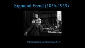 Sigmund Freud 1856 1939 Mass Psychology and analysis