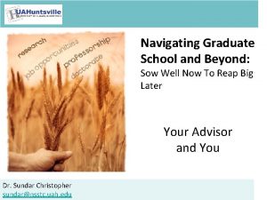 Navigating Graduate School and Beyond Sow Well Now