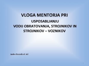 VLOGA MENTORJA PRI USPOSABLJANJU VODIJ OBRATOVANJA STROJNIKOV IN