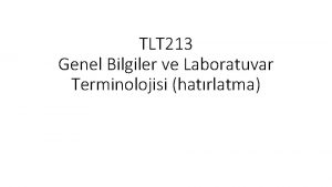 TLT 213 Genel Bilgiler ve Laboratuvar Terminolojisi hatrlatma