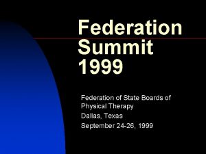 Federation Summit 1999 Federation of State Boards of