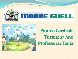 Pontos Cardeais Turma 4 Ano Professora Tnia A