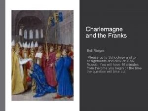Charlemagne and the Franks Bell Ringer Please go