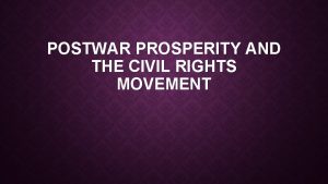 POSTWAR PROSPERITY AND THE CIVIL RIGHTS MOVEMENT G