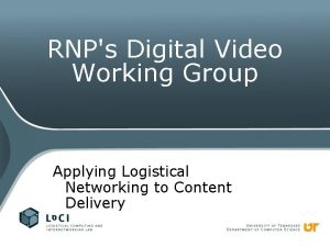 RNPs Digital Video Working Group Applying Logistical Networking