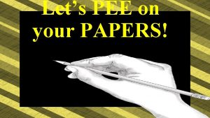 Lets PEE on your PAPERS USE PEE TO