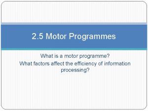 2 5 Motor Programmes What is a motor