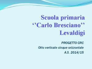 Scuola primaria Carlo Bresciano Levaldigi PROGETTO CRC Otto