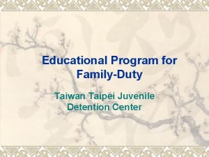 Educational Program for FamilyDuty Taiwan Taipei Juvenile Detention