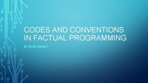 CODES AND CONVENTIONS IN FACTUAL PROGRAMMING BY EOIN